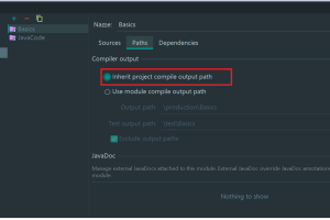 Java错误：Cannot start compilation:the output path is not specified for module “Basics” Specify the output path in the Project Structure dialog 以及运行按钮灰色