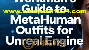 Workman’s Guide to MetaHuman Outfits for Unreal Engine